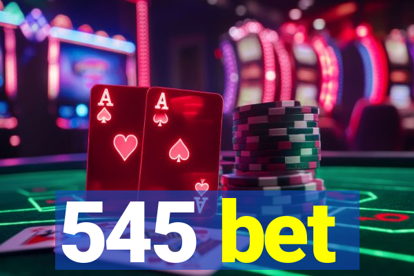 545 bet